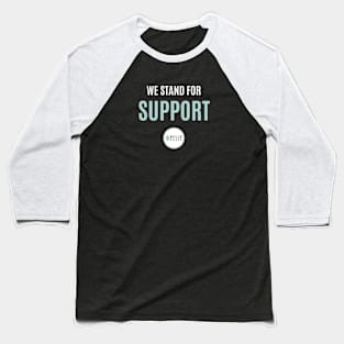 We Stand for Support Baseball T-Shirt